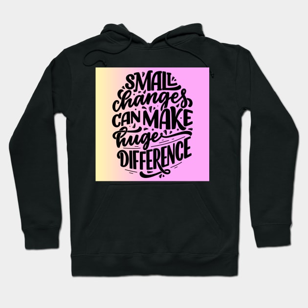 Small Change Can Make Huge Difference Hoodie by dollartrillz